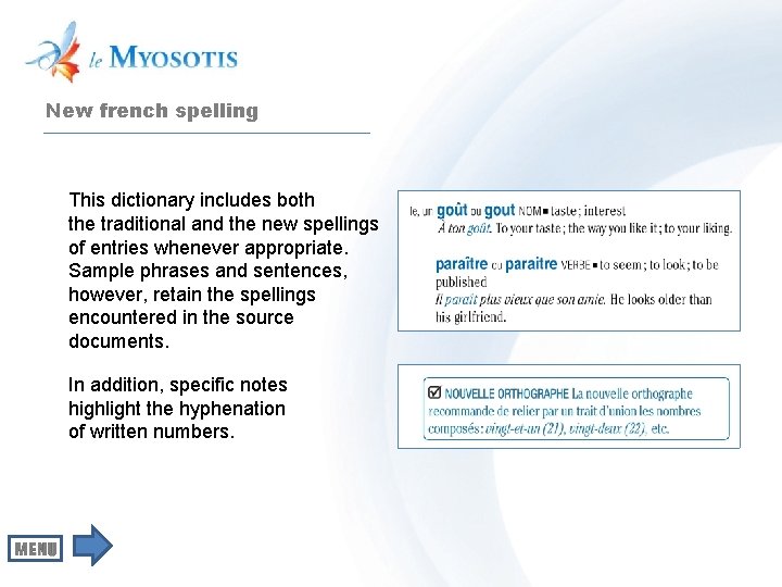 New french spelling This dictionary includes both the traditional and the new spellings of