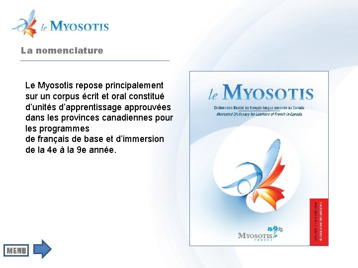 La nomenclature Le Myosotis repose principalement sur un corpus écrit et oral constitué d’unités