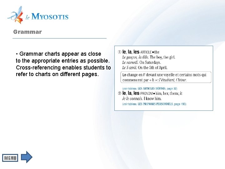 Grammar • Grammar charts appear as close to the appropriate entries as possible. Cross-referencing