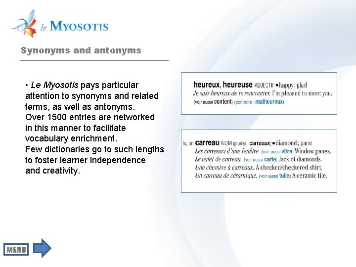 Synonyms and antonyms • Le Myosotis pays particular attention to synonyms and related terms,