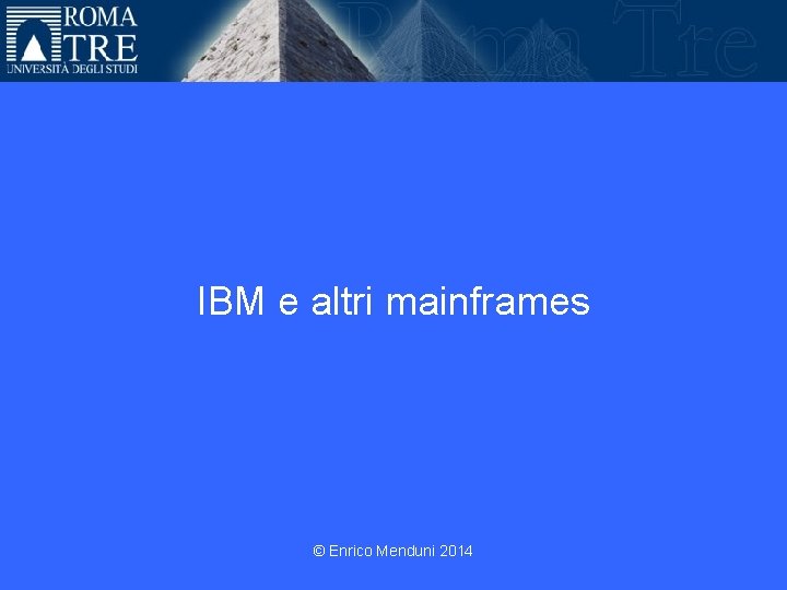 IBM e altri mainframes © Enrico Menduni 2014 