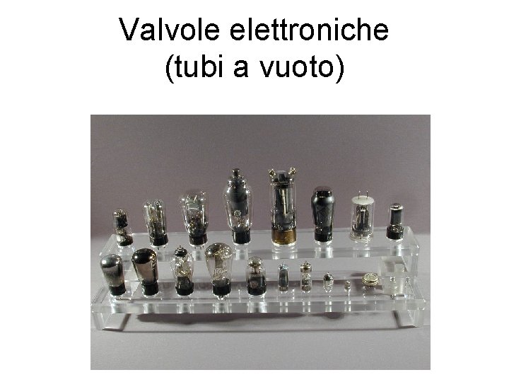 Valvole elettroniche (tubi a vuoto) 