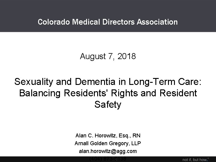Colorado Medical Directors Association August 7, 2018 Sexuality and Dementia in Long-Term Care: Balancing