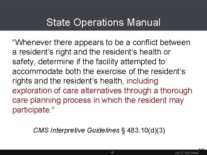 State Operations Manual “Whenever there appears to be a conflict between a resident’s right