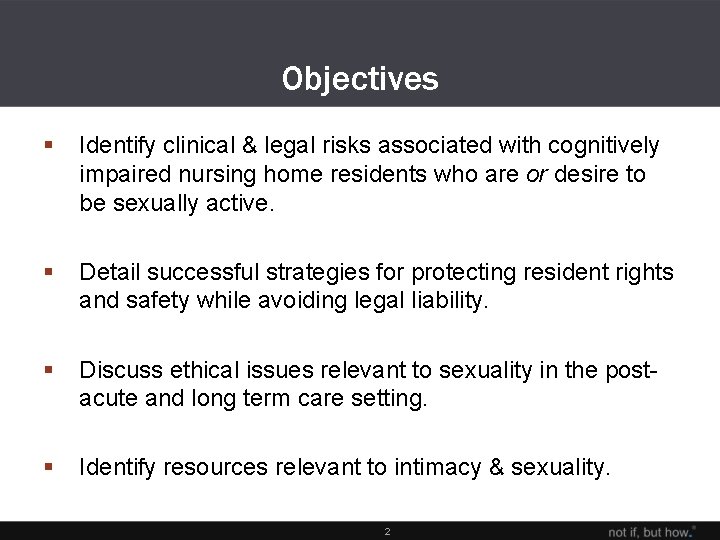 Objectives § Identify clinical & legal risks associated with cognitively impaired nursing home residents