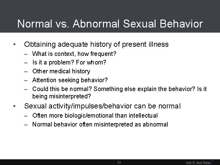 Normal vs. Abnormal Sexual Behavior • Obtaining adequate history of present illness – –