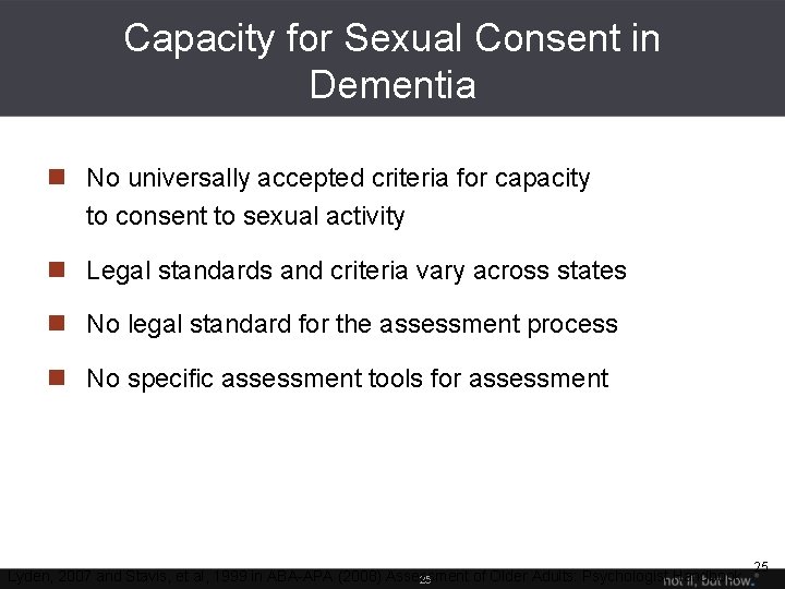 Capacity for Sexual Consent in Dementia n No universally accepted criteria for capacity to