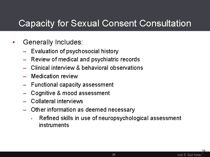 Capacity for Sexual Consent Consultation • Generally Includes: – – – – Evaluation of