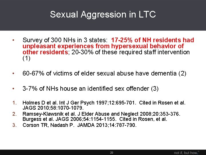 Sexual Aggression in LTC • Survey of 300 NHs in 3 states: 17 -25%