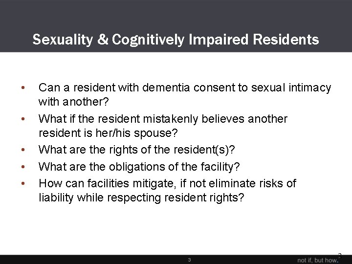 Sexuality & Cognitively Impaired Residents • • • Can a resident with dementia consent