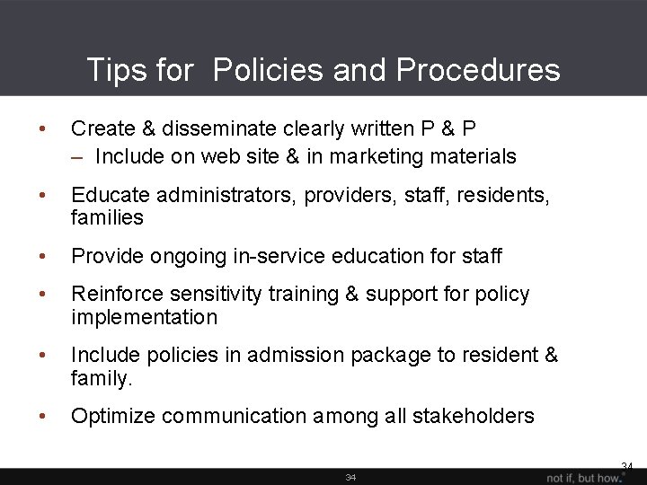 Tips for Policies and Procedures • Create & disseminate clearly written P & P