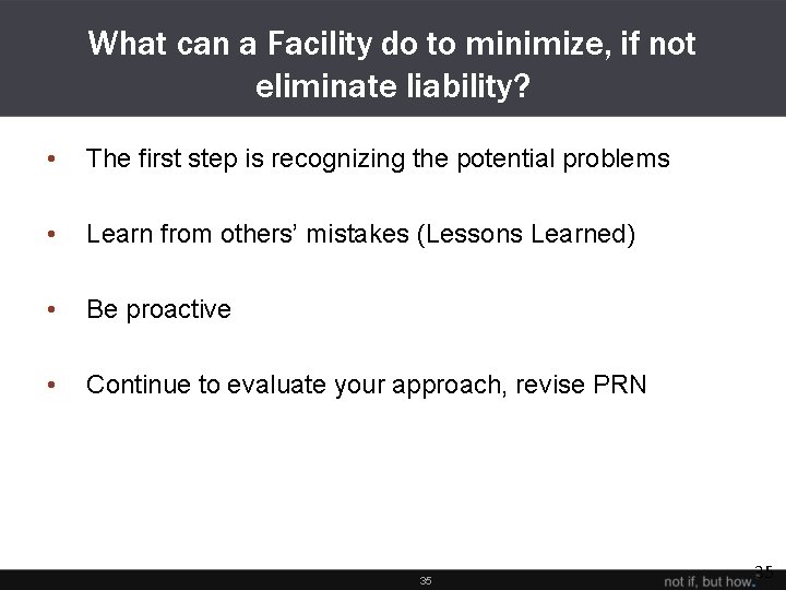 What can a Facility do to minimize, if not eliminate liability? • The first