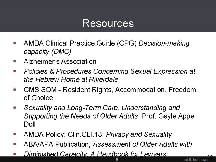 Resources § § § § AMDA Clinical Practice Guide (CPG) Decision-making capacity (DMC) Alzheimer’s