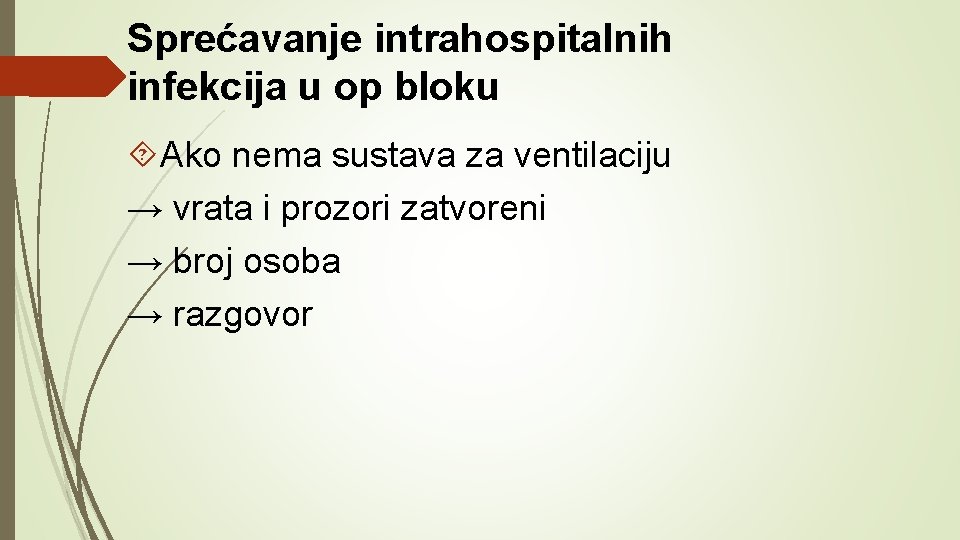 Sprećavanje intrahospitalnih infekcija u op bloku Ako nema sustava za ventilaciju → vrata i