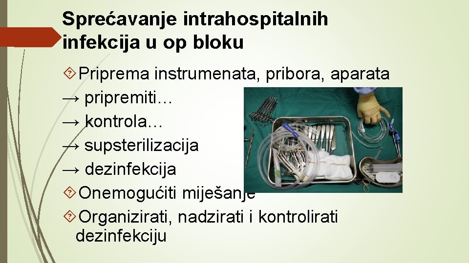 Sprećavanje intrahospitalnih infekcija u op bloku Priprema instrumenata, pribora, aparata → pripremiti… → kontrola…