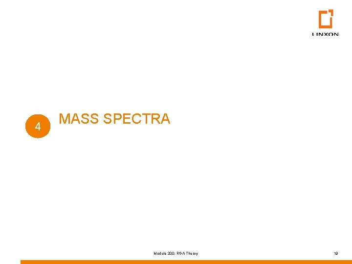 4 MASS SPECTRA Module 200: RGA Theory 19 