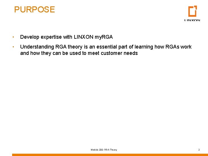 PURPOSE • Develop expertise with LINXON my. RGA • Understanding RGA theory is an