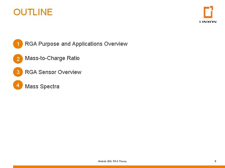 OUTLINE 1 RGA Purpose and Applications Overview 2 Mass-to-Charge Ratio 3 RGA Sensor Overview