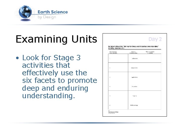 Examining Units • Look for Stage 3 activities that effectively use the six facets