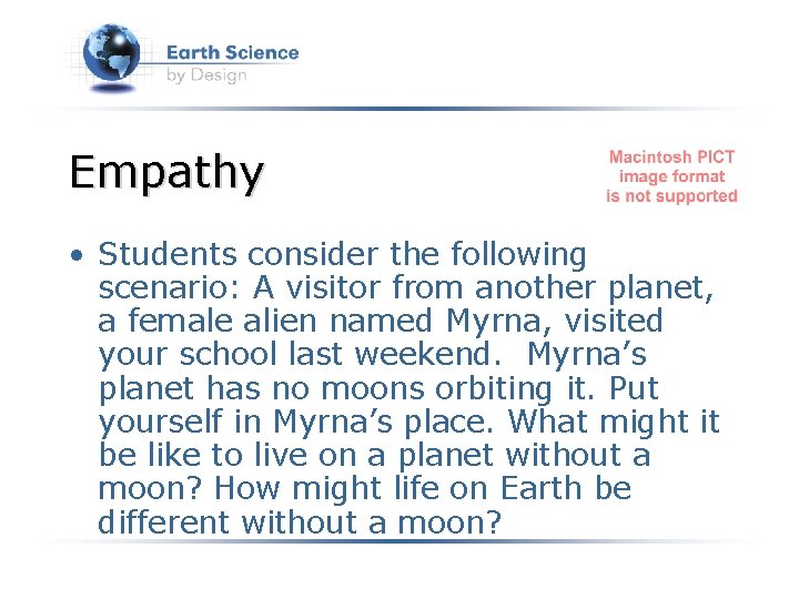 Empathy • Students consider the following scenario: A visitor from another planet, a female