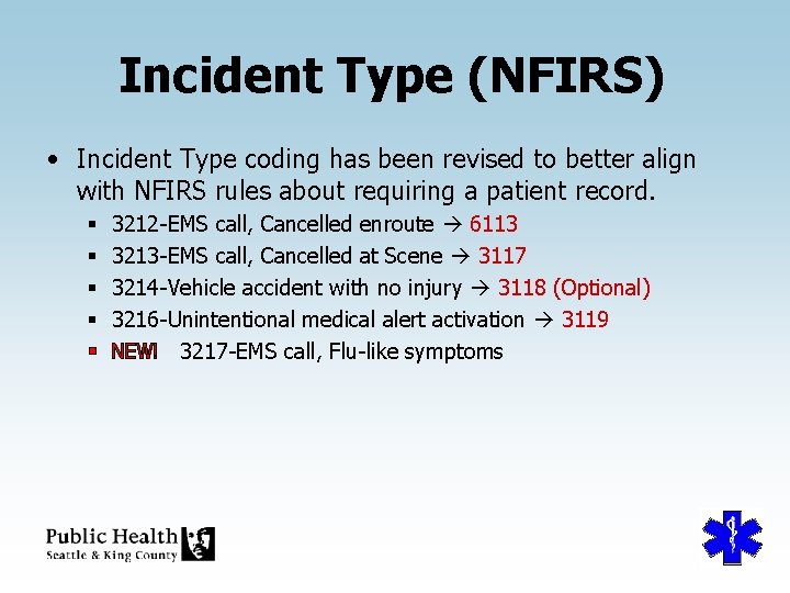 Incident Type (NFIRS) • Incident Type coding has been revised to better align with