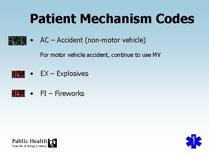 Patient Mechanism Codes • AC – Accident (non-motor vehicle) For motor vehicle accident, continue