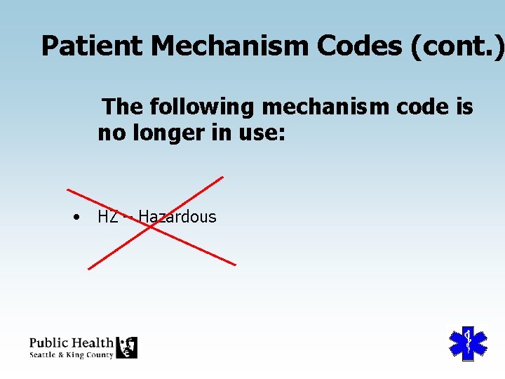 Patient Mechanism Codes (cont. ) The following mechanism code is no longer in use: