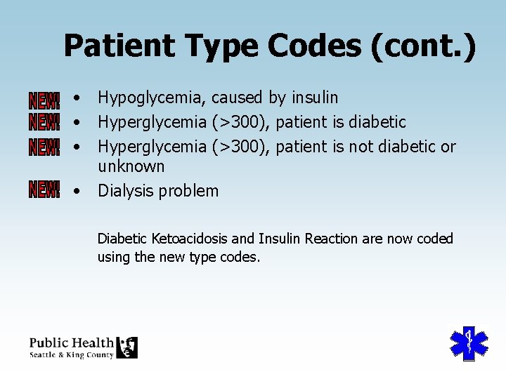 Patient Type Codes (cont. ) • Hypoglycemia, caused by insulin • Hyperglycemia (>300), patient