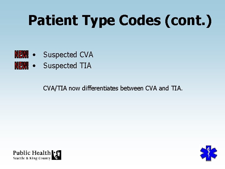 Patient Type Codes (cont. ) • Suspected CVA • Suspected TIA CVA/TIA now differentiates