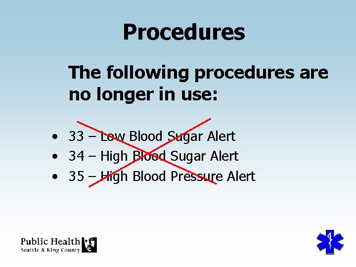 Procedures The following procedures are no longer in use: • 33 – Low Blood