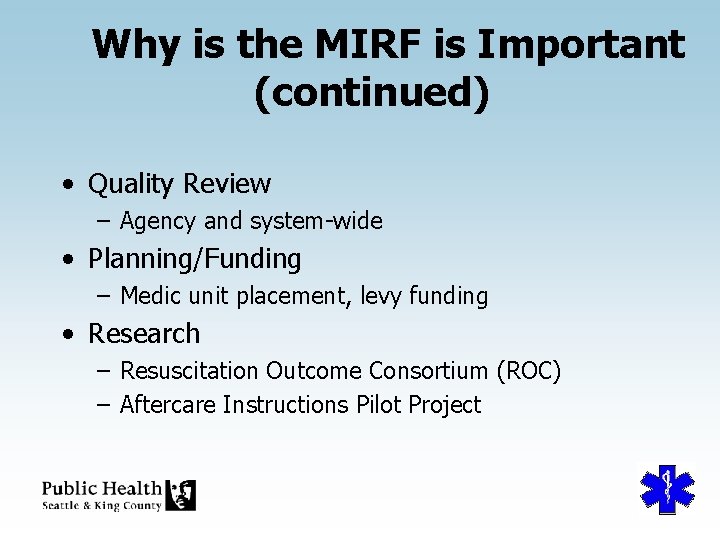 Why is the MIRF is Important (continued) • Quality Review – Agency and system-wide