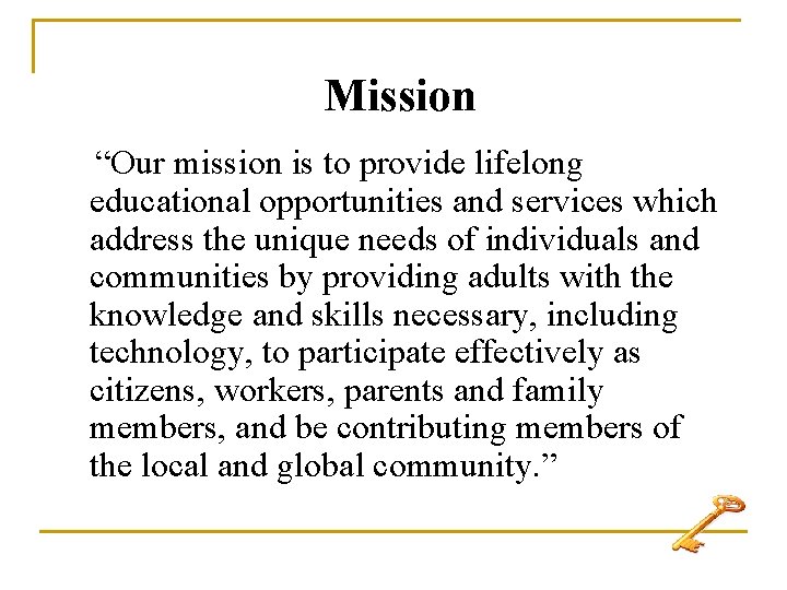 Mission “Our mission is to provide lifelong educational opportunities and services which address the