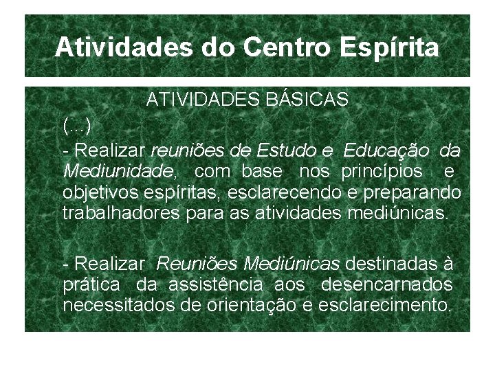 Atividades do Centro Espírita ATIVIDADES BÁSICAS (. . . ) - Realizar reuniões de Atividades do Centro Espírita ATIVIDADES BÁSICAS (. . . ) - Realizar reuniões de