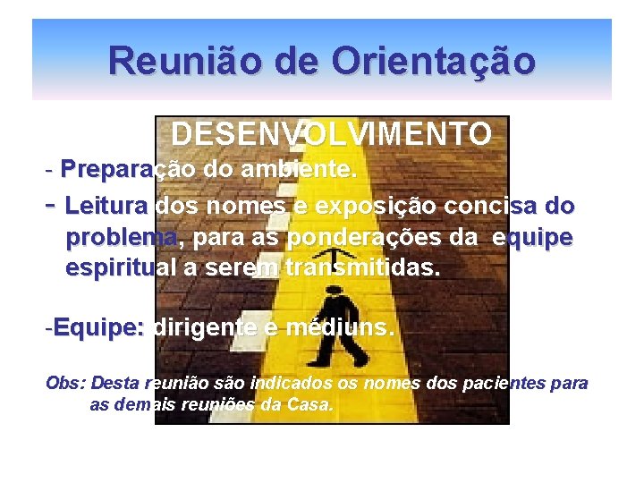 Reunião de Orientação DESENVOLVIMENTO - Preparação do ambiente. - Leitura dos nomes e exposição Reunião de Orientação DESENVOLVIMENTO - Preparação do ambiente. - Leitura dos nomes e exposição