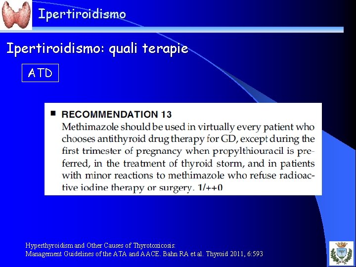 Ipertiroidismo: quali terapie ATD Hyperthyroidism and Other Causes of Thyrotoxicosis: Management Guidelines of the