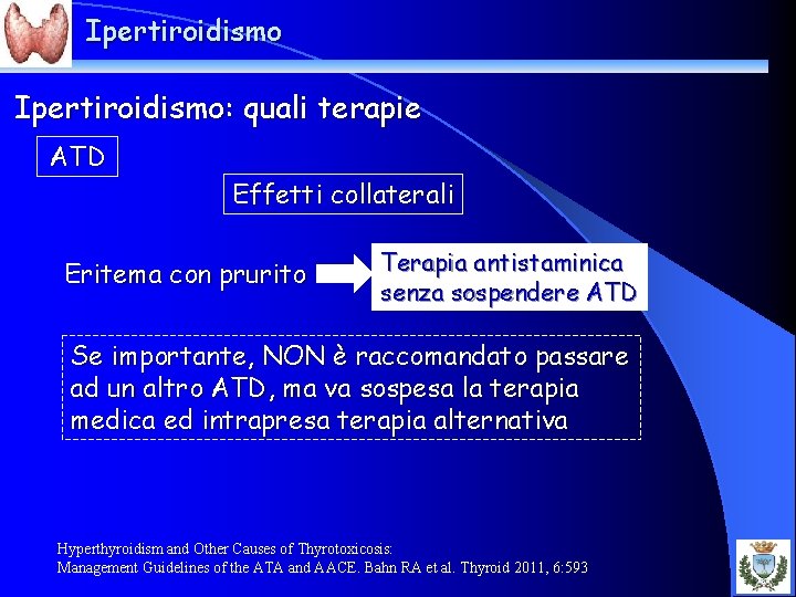 Ipertiroidismo: quali terapie ATD Effetti collaterali Eritema con prurito Terapia antistaminica senza sospendere ATD