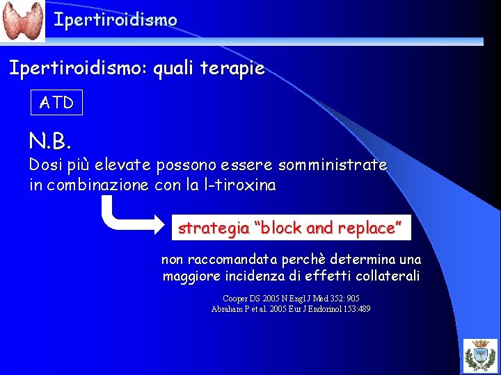 Ipertiroidismo: quali terapie ATD N. B. Dosi più elevate possono essere somministrate in combinazione