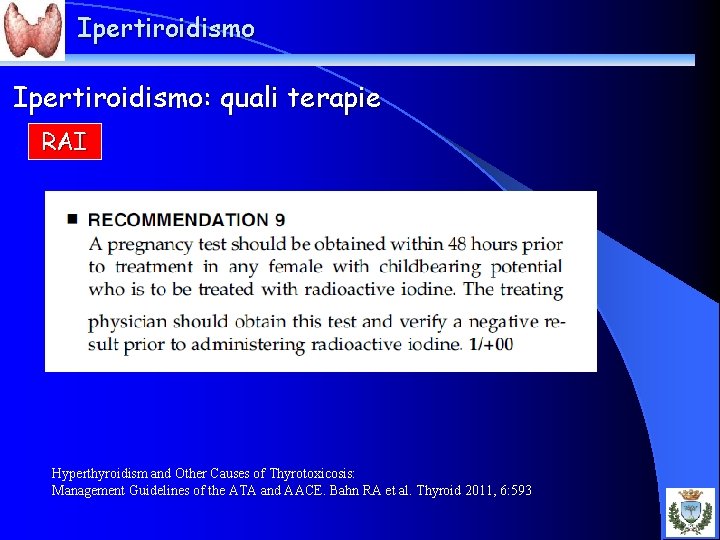 Ipertiroidismo: quali terapie RAI Hyperthyroidism and Other Causes of Thyrotoxicosis: Management Guidelines of the