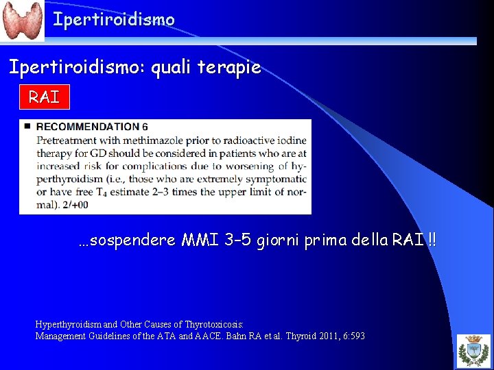 Ipertiroidismo: quali terapie RAI …sospendere MMI 3– 5 giorni prima della RAI !! Hyperthyroidism