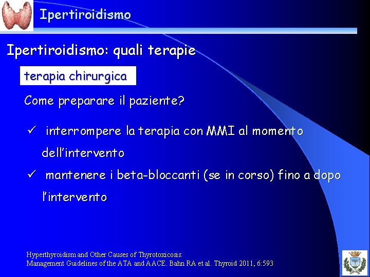 Ipertiroidismo: quali terapie terapia chirurgica Come preparare il paziente? ü interrompere la terapia con