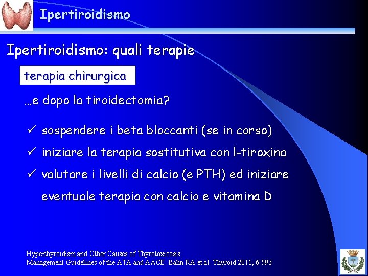 Ipertiroidismo: quali terapie terapia chirurgica …e dopo la tiroidectomia? ü sospendere i beta bloccanti