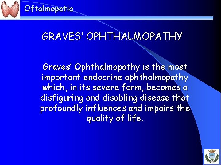 Oftalmopatia GRAVES’ OPHTHALMOPATHY Graves’ Ophthalmopathy is the most important endocrine ophthalmopathy which, in its