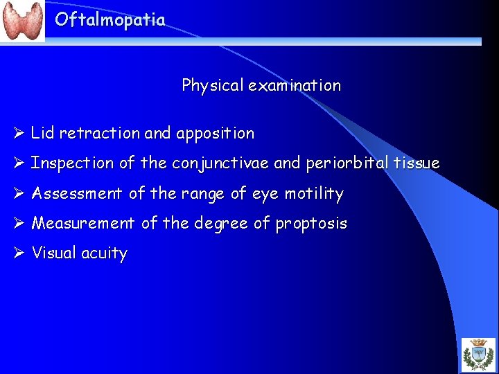 Oftalmopatia Physical examination Ø Lid retraction and apposition Ø Inspection of the conjunctivae and
