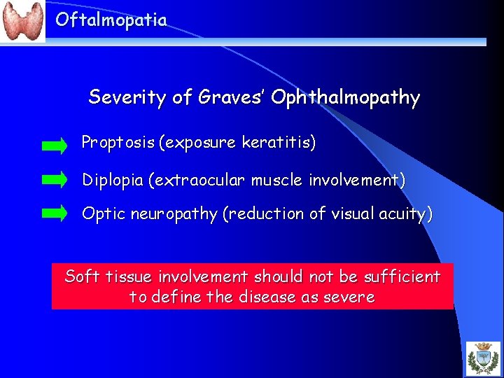 Oftalmopatia Severity of Graves’ Ophthalmopathy Proptosis (exposure keratitis) Diplopia (extraocular muscle involvement) Optic neuropathy