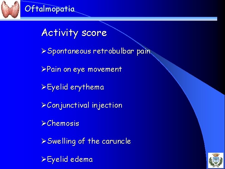 Oftalmopatia Activity score ØSpontaneous retrobulbar pain ØPain on eye movement ØEyelid erythema ØConjunctival injection