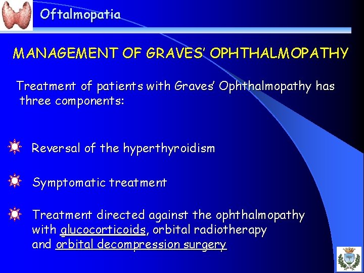 Oftalmopatia MANAGEMENT OF GRAVES’ OPHTHALMOPATHY Treatment of patients with Graves’ Ophthalmopathy has three components: