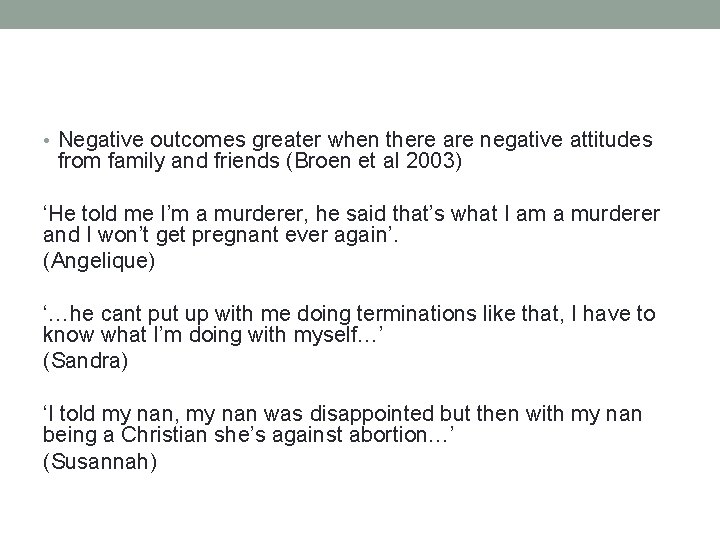  • Negative outcomes greater when there are negative attitudes from family and friends