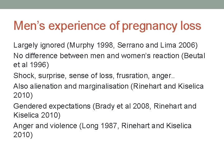 Men’s experience of pregnancy loss Largely ignored (Murphy 1998, Serrano and Lima 2006) No