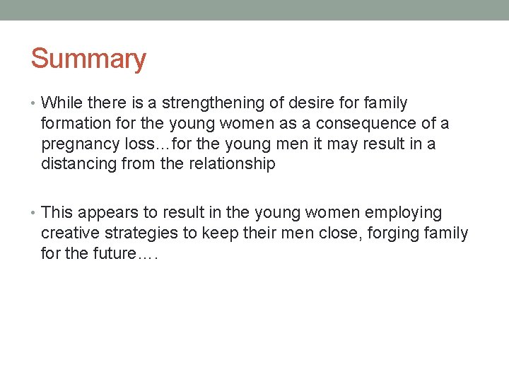 Summary • While there is a strengthening of desire for family formation for the