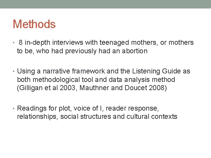 Methods • 8 in-depth interviews with teenaged mothers, or mothers to be, who had